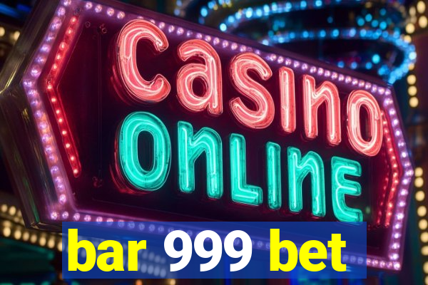bar 999 bet